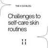 Challenges to self-care skin routines
