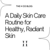 A Daily Skin Care Routine for Healthy, Radiant Skin