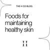 Foods for maintaining healthy skin